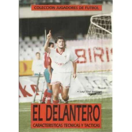El delantero. Carasterísticas técnicas y tácticas
