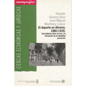 El deporte en Almería 1880-1939. Una historia sobre el ocio y la formación de la identidad provincial