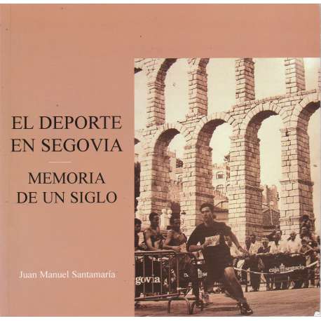 El deporte en Segovia (memoria de un siglo)
