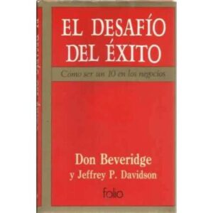 El desafío del éxito. Cómo ser un 10 en los negocios