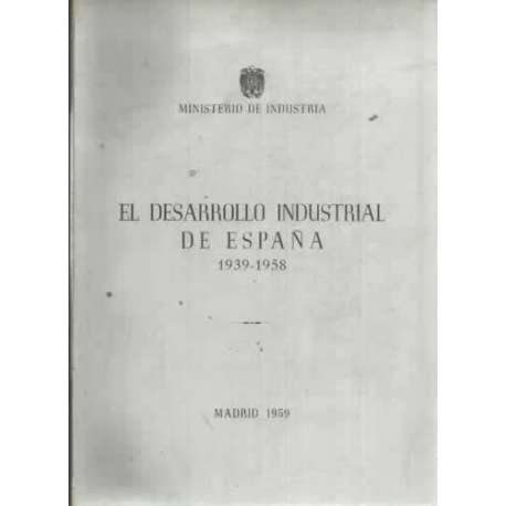 EL DESARROLLO INDUSTRIAL DE ESPAÑA 1939-1958