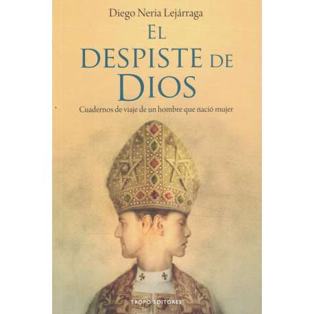 El despiste de Dios. Cuadernos de viaje de un hombre que nació mujer