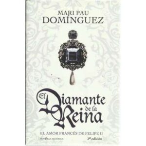 El diamante de la reina. El amor francés de Felipe II