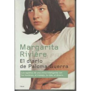 El diario de Paloma Guerra. Los agobios de una chica inteligente con los hombres, el trabajo, la vida, el dinero...