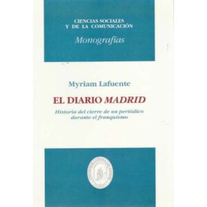 El diario Madrid. Historia del cierre de un periódico durante el franquismo
