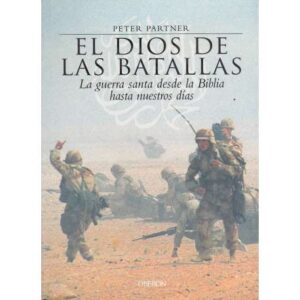 El dios de las batallas. La guerra santa desde la biblia hasta nuestros días