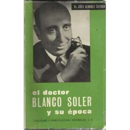 EL DOCTOR BLANCO SOLER Y SU ÉPOCA