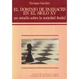 El dominio de Parraces en el siglo XV. Un estudio sobre la sociedad feudal