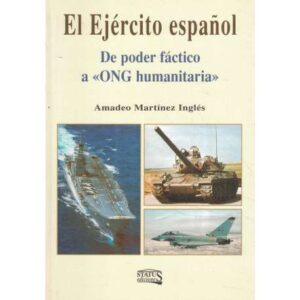 El Ejército español. De poder fáctico a ONG humanitaria