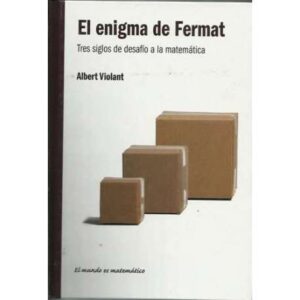 El enigma de Fermat. Tres siglos de desafío a la matemática