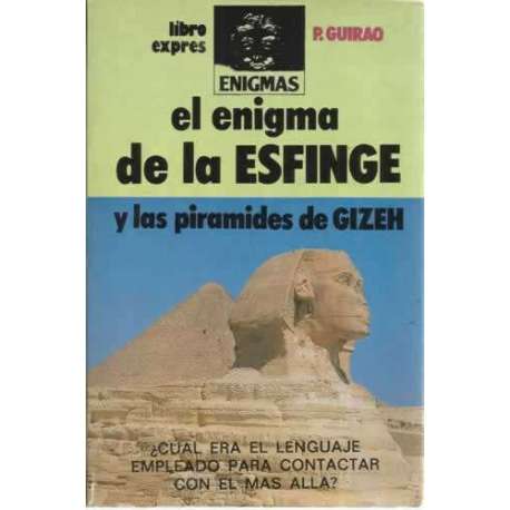 EL ENIGMA DE LA ESFINGE Y LAS PIRAMIDES DE GIZEH