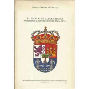 El escudo de Extremadura. Precisiones y rectificaciones heráldicas