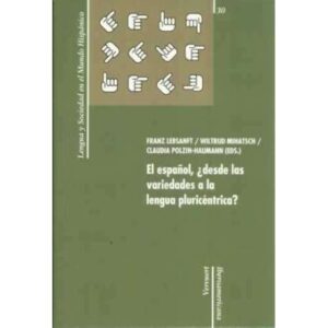 El español, ¿desde las variedades a la lengua pluricéntrica?