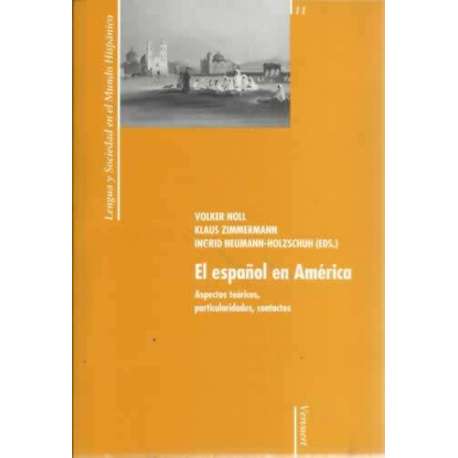 El español en America. Aspectos teóricos, particulares, contactos