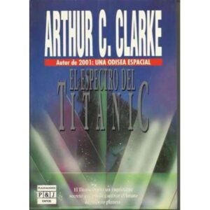 El espectro del Titanic.El titanic oculta un inquietante secreto que puede cambiar el futuro de nuestro planeta