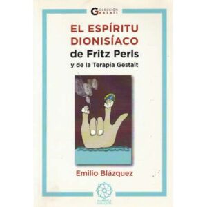 El espíritu dionisíaco de Fritz Perls y de la terapia Gestalt