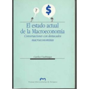 El estado actual de la Macroeconomía. Conversaciones con destacados macroeconomistas