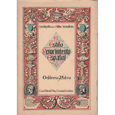 El estilo Renacimiento Español. Orfebrería, platería, esmaltes