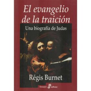 El evangelio de la traición. Una biografía de Judas