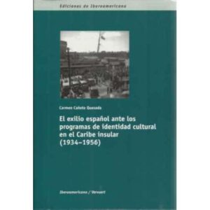 El exilio español ante los programas de identidad cultural en el Caribe insular 1934-1956