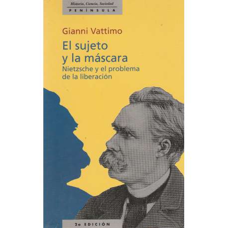El sujeto y la máscara. Nietzsche y el problema de la liberación
