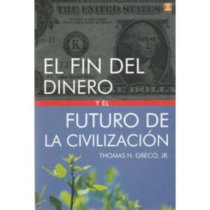 El fin del dinero y el futuro de la civilización