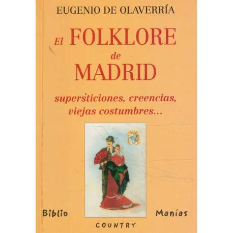 El folklore de Madrid. Supersticiones, creencias, viejas costumbres
