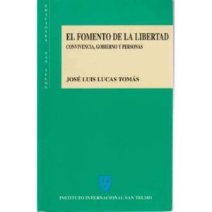 El fomento de la libertad. Convivencia, gobierno y personas