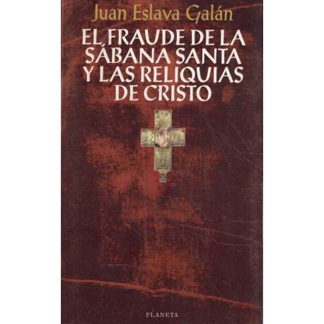 El fraude de la Sábana Santa y las Reliquias de Cristo