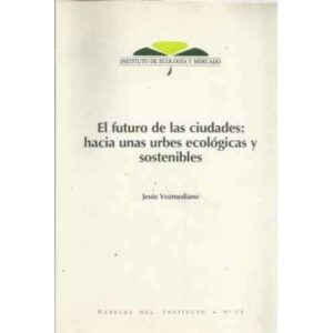 El futuro de las ciudades: hacia unas urbes ecológicas y sostenibles
