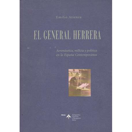 El General Herrera. Aeronáutica, milicia y política en la España Contemporánea
