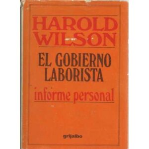 El gobierno laborista. Informe personal