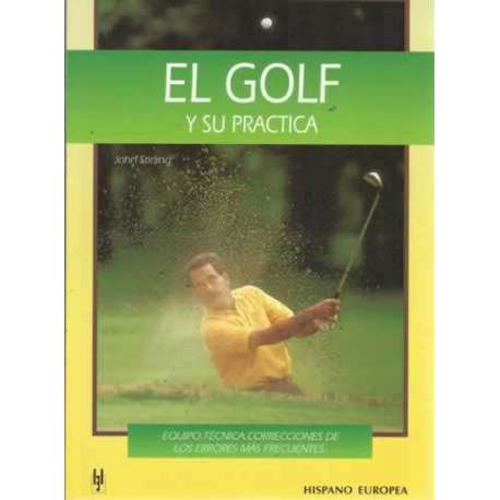 EL GOLF Y SU PRÁCTICA. Equipo. Técnica. Corrección de los errores más frecuentes