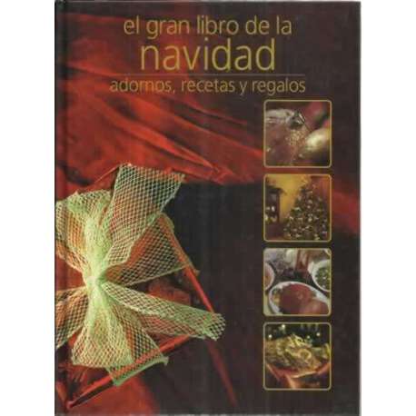El gran libro de la navidad. Adornos, recetas y regalos