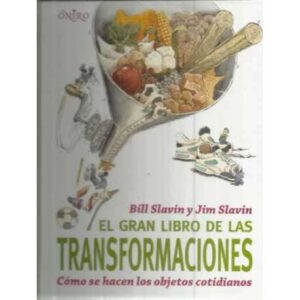 El gran libro de las transformaciones. Cómo se hacen los objetos cotidianos