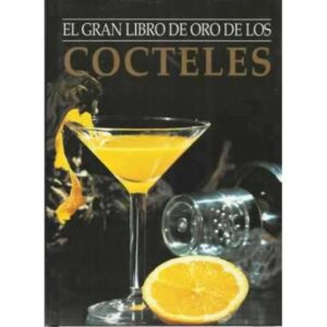 EL GRAN LIBRO DE ORO DE LOS CÓCTELES