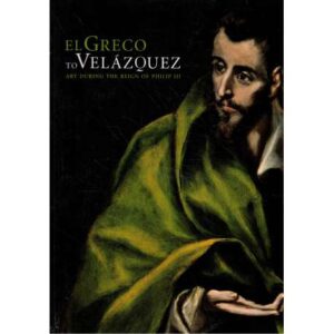 El Greco to Velázquez. Art during the reing of Philip III