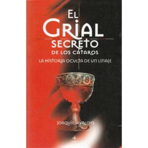El Grial secreto de los cátaros. La historia oculta de un linaje