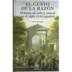 El gusto de la razón. Debates de arte y moral en el siglo XVIII español