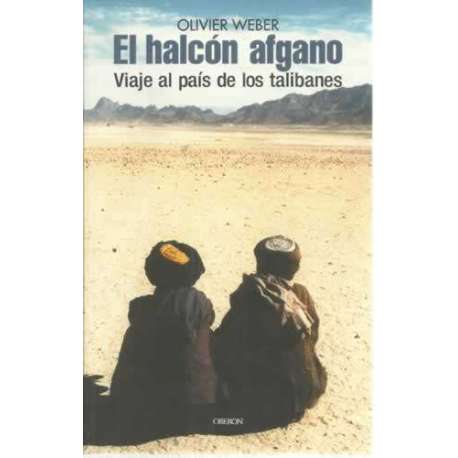 EL HALCÓN AFGANO. VIAJE AL PAÍS DE LOS TALIBANES