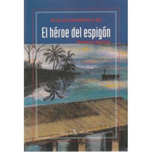 El héroe del espigón. Novela en décimas