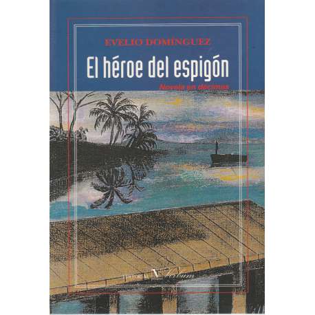 El héroe del espigón. Novela en décimas
