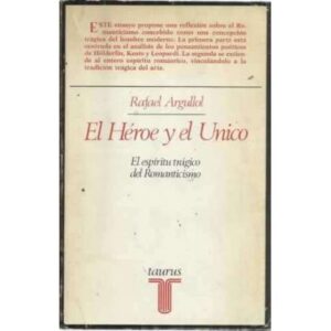 El héroe y el unico. El espíritu trágico del Romanticismo