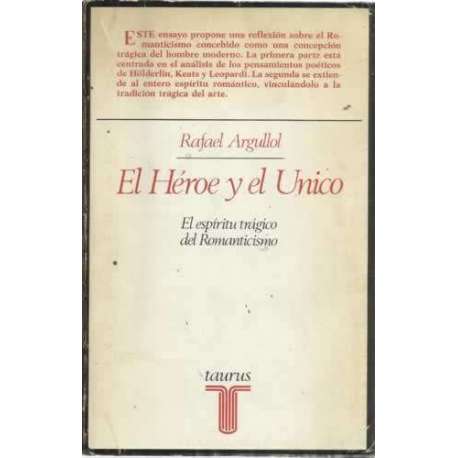 El héroe y el unico. El espíritu trágico del Romanticismo