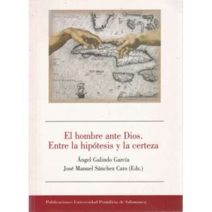 El hombre ante Dios. Entre la hipótesis y la certeza