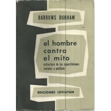 EL HOMBRE CONTRA EL MITO. Estructura de las Supersticiones Sociales y Políticas