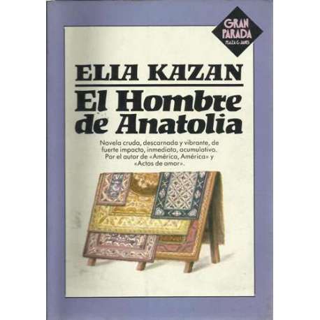El hombre de Anatolia. Novela cruda, descarnada y vibrante, de fuerte impacto, inmediato, acumulativo.