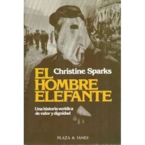 EL HOMBRE ELEFANTE. Una historia verídica de valor y dignidad