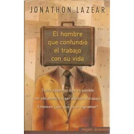 El hombre que confundió el trabajo con su vida