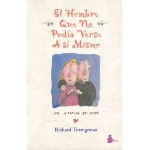 El hombre que no podía verse a sí mismo. Una historia de amor